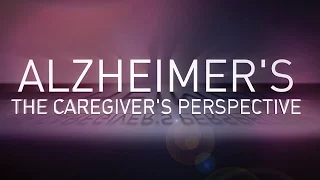 Alzheimer's: The Caregivers Perspective preview