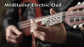 1 Hour Oriental Electric Oud Meditation Music - Promenade Through the Maqamat - Nao Sogabe