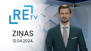 ReTV Ziņas 21.00 (12.04.2024.)