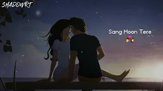 Sang hoon tere || lyrical status video || shadowrt