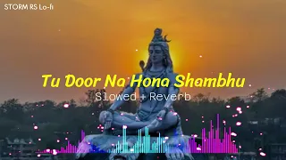 Tu Door Na Hona Shambhu (Slowed + Reverb) | Krishna Chaturvedi | Bhajan | Lofi Songs