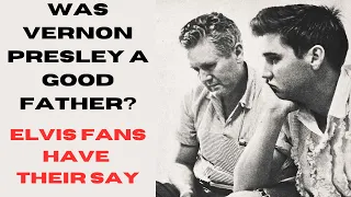 Was Vernon Presley A Good Father? Elvis Fans Have Their Say