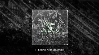 5 -  BREAD AND CIRCUSES : ALBUM OPIUM OFF THE PEOPLE .