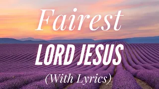 Fairest Lord Jesus (with lyrics) - Beautiful Hymn