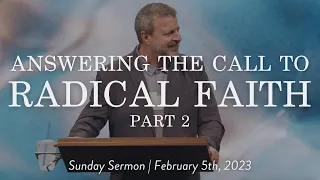 Answering the Call to Radical Faith: Part 2 || Sunday Sermon with Kris Vallotton