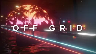 OFF GRID - A Chillwave Mix of Pure Excellence