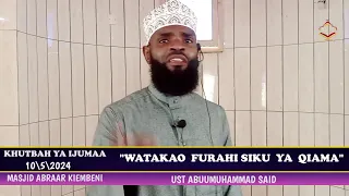 WATAKAO FURAHI SIKU YA QIAMA || KHUTBAH YA IJUMAA || 10/5/2024 || MASJID ABRAAR KIEMBENI