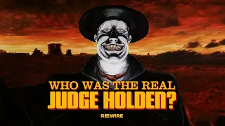 Who was the Real Evil Judge Holden? - RE:WIRE