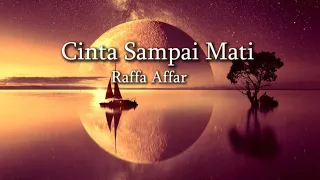 Cinta Sampai Mati - Raffa Affar ll Lirik Lagu Cinta Sampai Mati