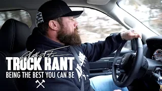 Seth Feroce Truck Rant: Being the BEST You Can Be