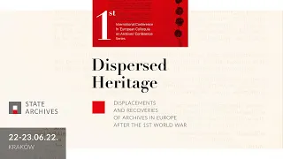 22nd June 2022, Conference European Colloquia on Archives: DISPERSED HERITAGE – Day 1, ENG