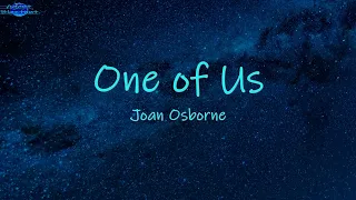 One Of Us - Joan Osborne | lyrics [ What if God was one of us? ]