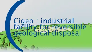 Cigeo : industrial facility for reversible geological disposal
