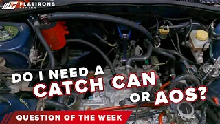 Do I need a Catch Can or an Air Oil Separator?