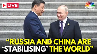 LIVE: Russia And China Are ‘Stabilising’ The World, Putin Tells Xi | Putin China Visit Live | N18G