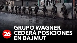 Grupo Wagner cederá posiciones en Bajmut a ejército ruso antes del 1 de junio