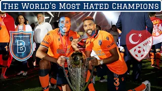 Istanbul Başakşehir: The World's Most Hated Champions