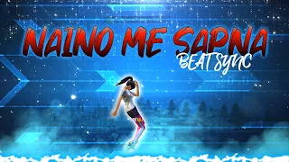 NAINO ME SAPNA BEAT SYNC || FREE FIRE BEAT SYNC || EDIT LIKE RAVAN FF