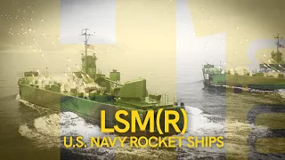 H1MIN: LSM(R) U.S. NAVY ROCKET SHIPS