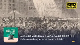 Acontece que no es poco | Noche del Matadero en la Puerta del Sol: 22 (o 9) civiles muertos