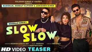 SLOW SLOW (Teaser) Ft Badshah, Seerat Kapoor & Abhishek Singh | Payal Dev | Bhushan Kumar | T-Series