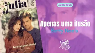 AUDIOBOOK - APENAS UMA ILUSÃO de Betty Neels