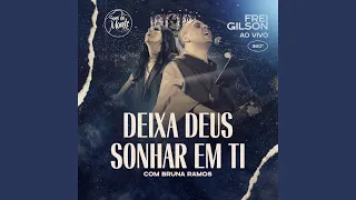 Deixa Deus Sonhar Em Ti (Ao Vivo) (feat. Bruna Ramos & Som do Monte)