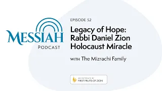 Legacy of Hope: Rabbi Daniel Zion Holocaust Miracle | The Mizrachi Family