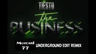 TIESTO - THE BUSINESS (MUSCARI 77 UNDERGROUND EDIT REMIX)