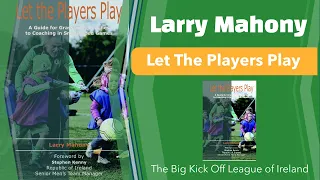 Let The Players Play (Coaching) | Larry Mahony | The Big Kick Off League of Ireland