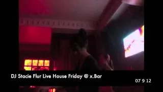 DJ Stacie Flur live House Friday @ x.Bar