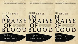 In Praise of Blood - The Crimes of the Rwandan Patriotic Front - A Must Read Book By Judi Rever