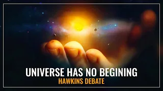 Physicists Debate the Hawkins Idea: Universe Has NO BEGINING or END