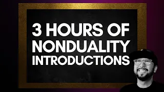 3 Hours of Non-duality Introductions  | # nonduality
