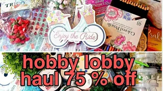 Hobby lobby haul 75% off and more +