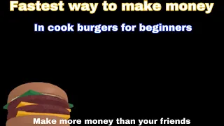 How to get money fast without ordering in cook burgers.