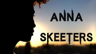 The Sinister & Disturbing Case of Anna Skeeters