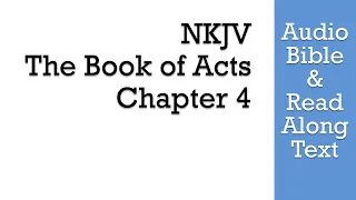 Acts 4 - NKJV (Audio Bible & Text)