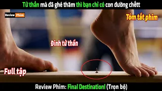 Tử thần mà đã ghé thăm thì bạn chỉ có con đường chếtt - tóm tắt phim Final Destinationl