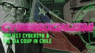 Cybersocialism: Project Cybersyn & The CIA Coup in Chile (Full Documentary by Plastic Pills)