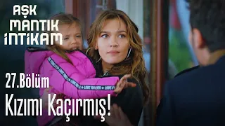 Kızımı kaçırmış! - Aşk Mantık İntikam 27. Bölüm