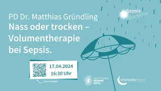 #SepsisAkademie mit PD Dr. Matthias Gründling – Nass oder trocken – Volumentherapie bei Sepsis.