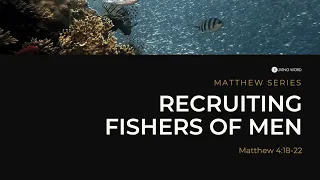 “Recruiting Fishers of Men (Matthew 4:18-22)” Pastor Mel Caparros November 14, 2021 Sunday Service