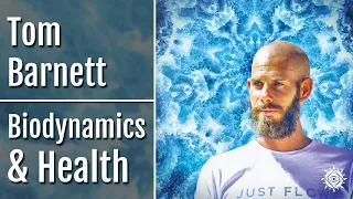 Tom Barnett | Biodynamic Health Protocols & Balancing Within and Without