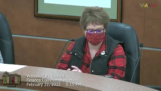 Wausau City Council Finance Committee Meeting - 2/22/22