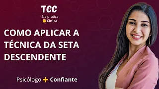 Como aplicar a Técnica da Seta Descendente