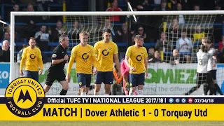 Official TUFC TV | Dover Athletic 1 - 0 Torquay United 07/04/18