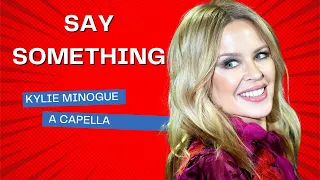 Say Something - Kylie Minogue A capella