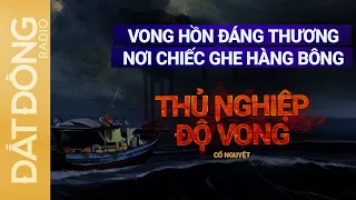 Nghe truyện ma : THỦ NGHIỆP ĐỘ VONG - Vong hồn tội nghiệp bên chiếc ghe hàng bông