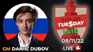 Titled Tuesday LATE | Daniil Dubov | 08/11/22 | chesscom | LIVE GAMES